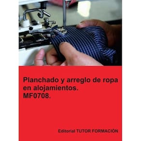 Planchado y arreglo de ropa en alojamientos. MF0708. - Espanhol