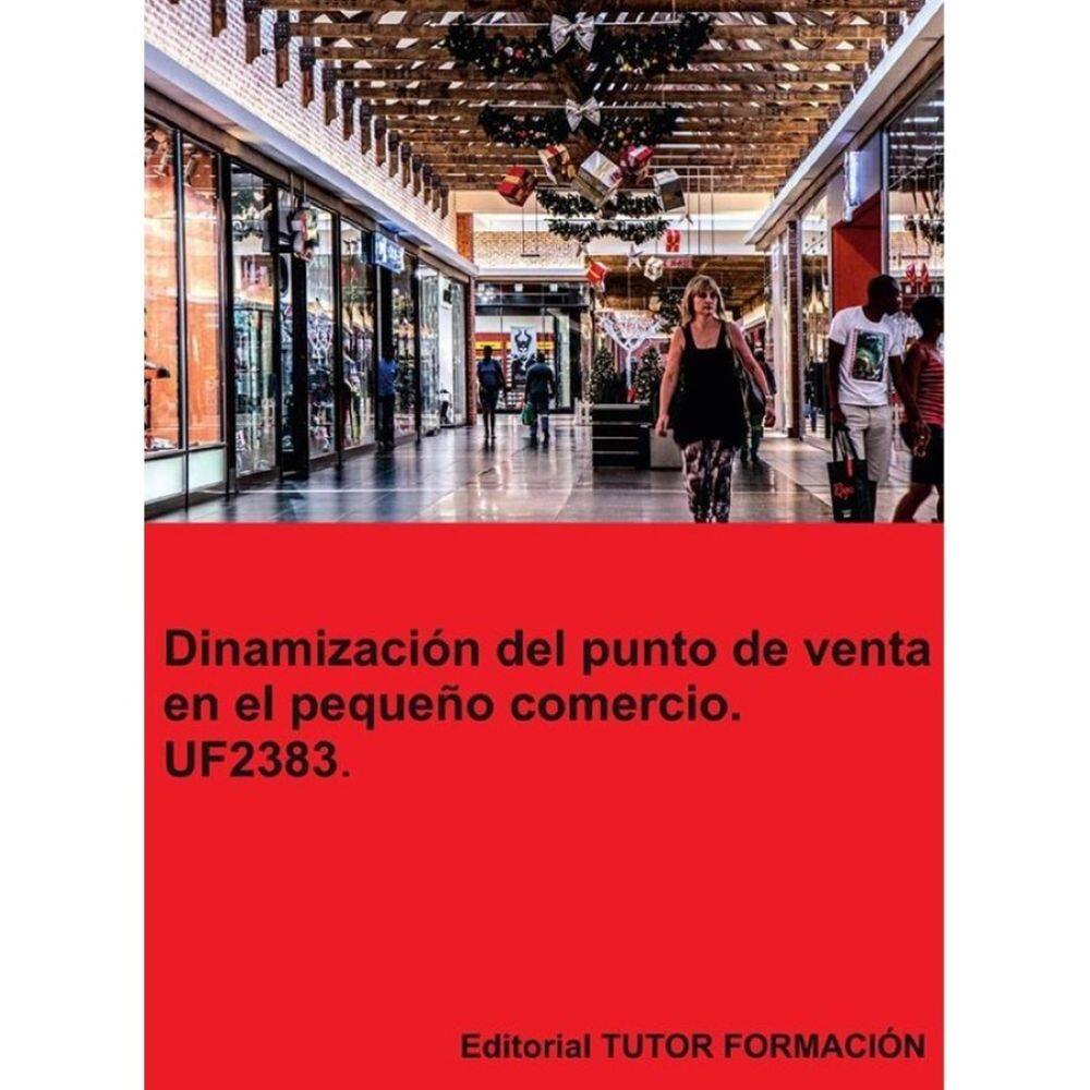Dinamización del punto de venta en el pequeño comercio. UF2383. - Espanhol