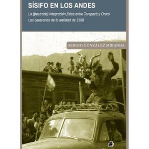 Sísifo en los Andes. La (frustrada) integración física entre Tarapacá y Oruro. Las caravanas de la a