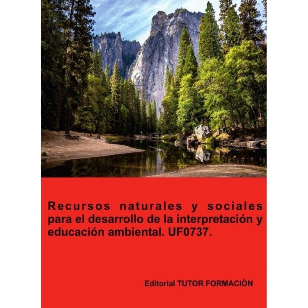 Recursos naturales y sociales para el desarrollo de la interpretación y educación ambiental. UF0737.