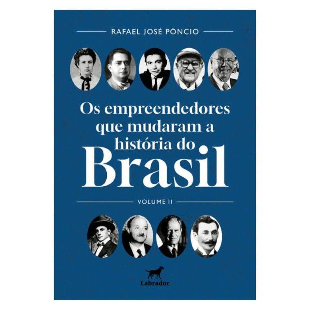 Os Empreendedores Que Mudaram O Brasil