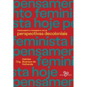 Pensamento Feminista Hoje: Perspectiva Decoloniais