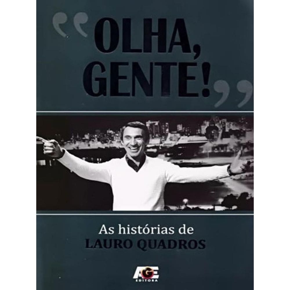 Olha, Gente! As Historias De Lauro Quadros