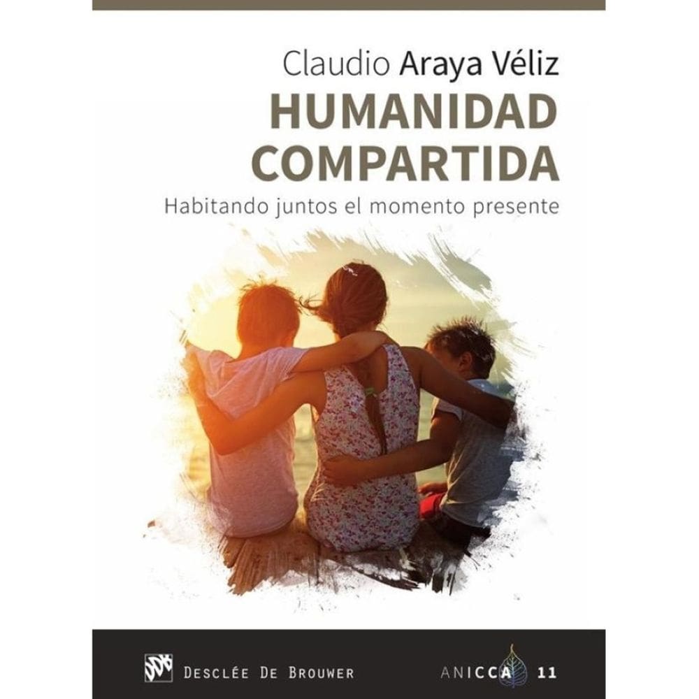 Humanidad compartida. Habitando juntos el momento presente - Espanhol