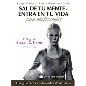Sal de tu mente y entra en tu vida para adolescentes. Una guía para vivir una vida extraordinaria -