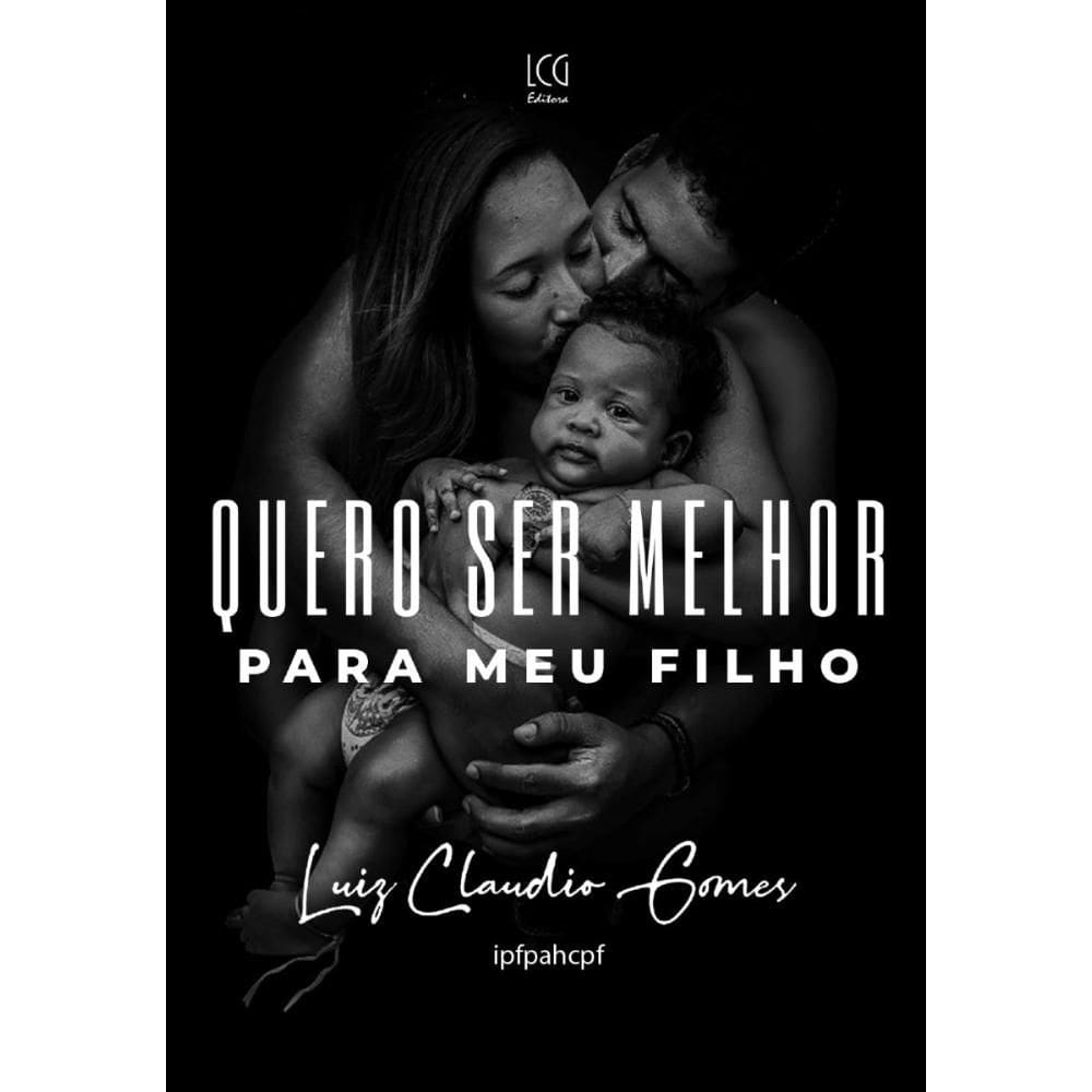 Quero Ser Melhor Para Meu Filho