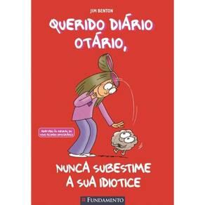 Querido Diário Otário - Nunca Subestime A Sua Idiotice