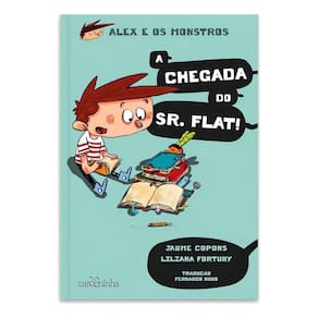 Alex e Os Monstros - Vol. 01 - a Chegada Do Sr. Flat!