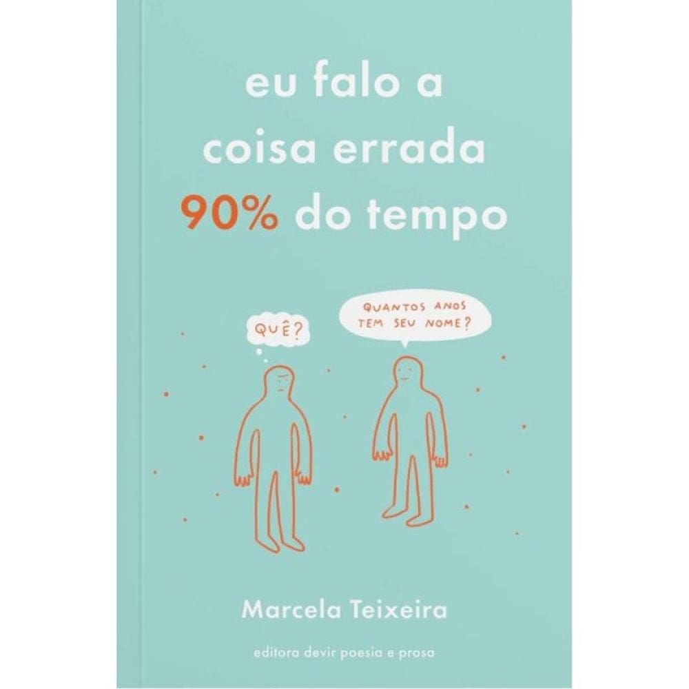 Eu Falo A Coisa Errada 90% Do Tempo