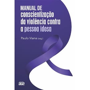 Manual De Conscientização Da Violência Contra A Pessoa Idosa