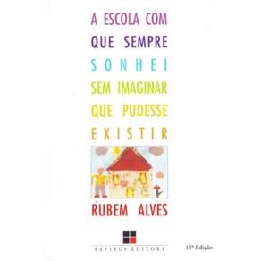 Escola Com Que Sempre Sonhei sem Imaginar Que Pudesse Existir