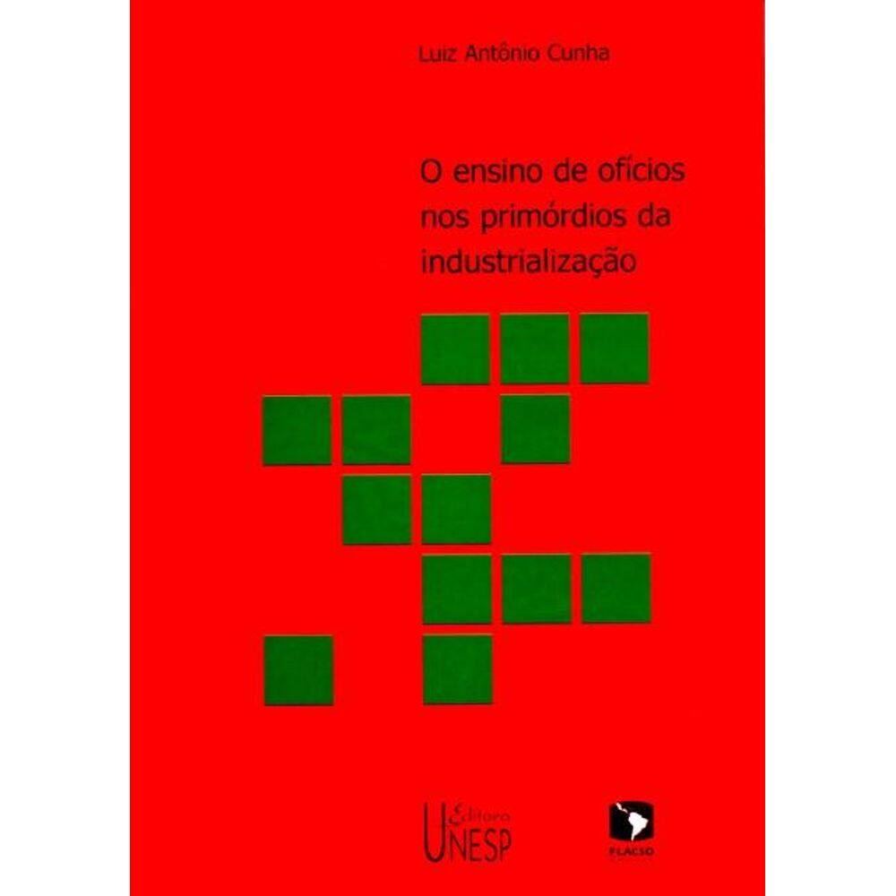 O ensino de ofícios nos primórdios da industrialização - 2ª edição