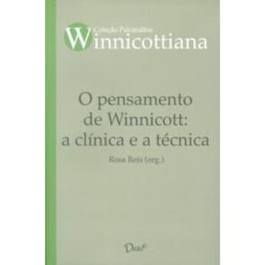 O pensamento de Winnicott: a clínica e a técnica