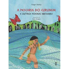 Livro Pescaria Do Curumim E Outros Poemas Indigenas, A