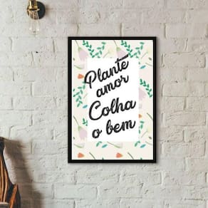 Quadro Frase Plante Amor Colha O Bem 24X18Cm Moldura Preta