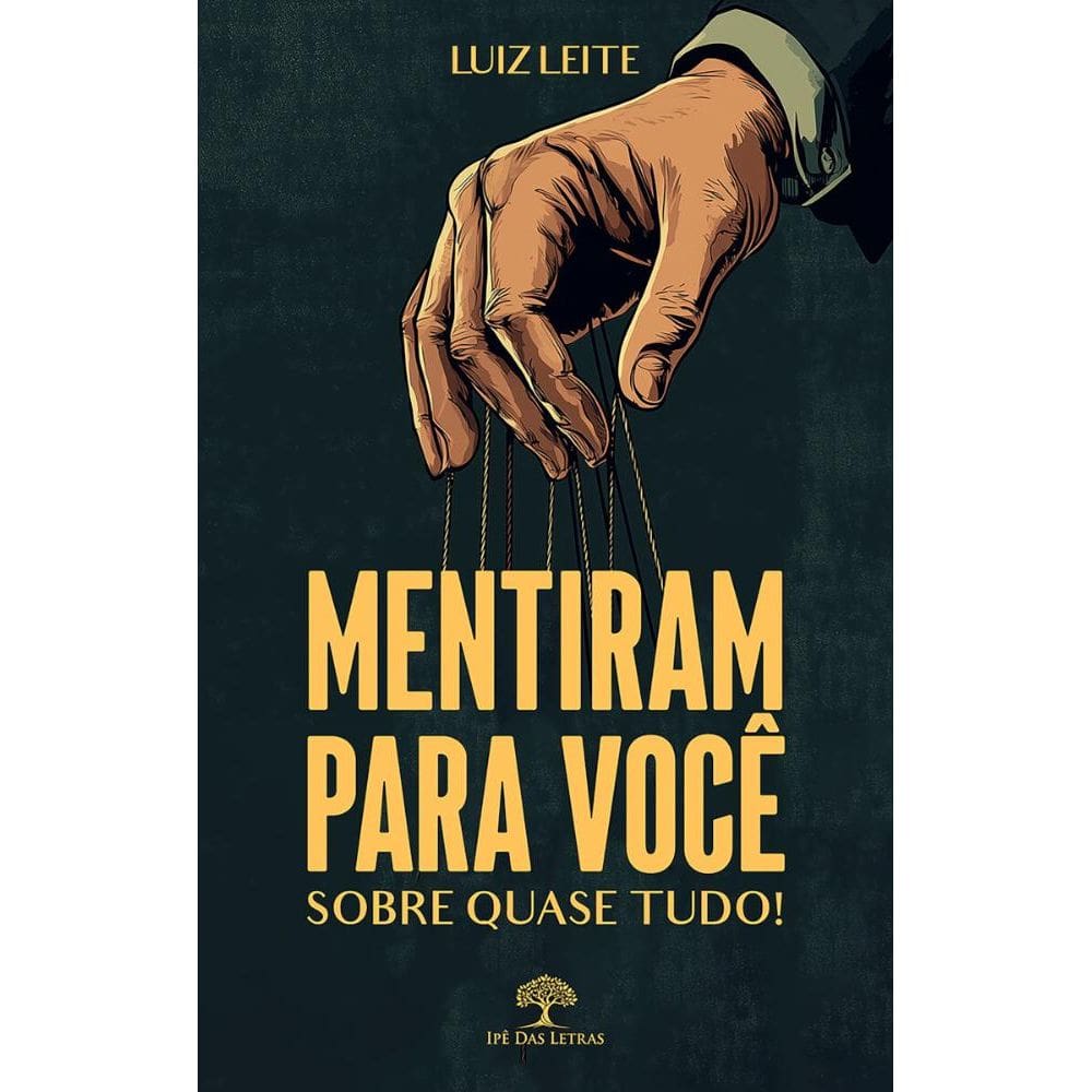 Mentiram para você - sobre quase tudo!