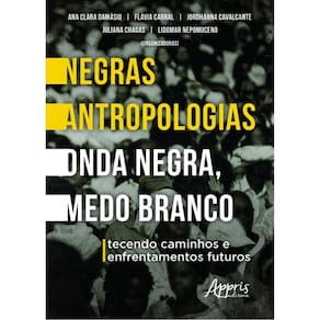 Negras Antropologias - Onda Negra, Medo Branco