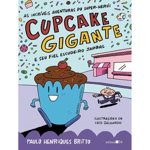 As Incríveis Aventuras do Super-Herói Cupcake Gigante e Seu Fiel Escudeiro Jarbas