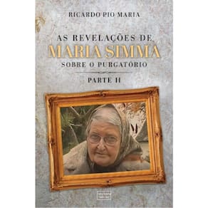 As Revelações De Maria Simma Sobre O Purgatório - Parte 2