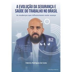 A Evolução Da Segurança E Saúde Do Trabalho No Brasil