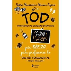 TOD - Transtorno de Oposição Desafiante - O que fazer e o que evitar: Guia rápido para professores do Ensino Fundamental: anos iniciais