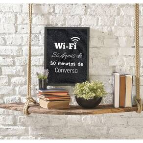 Quadro Decorativo Wi-Fi Só Depois De 30 Minutos De Conversa