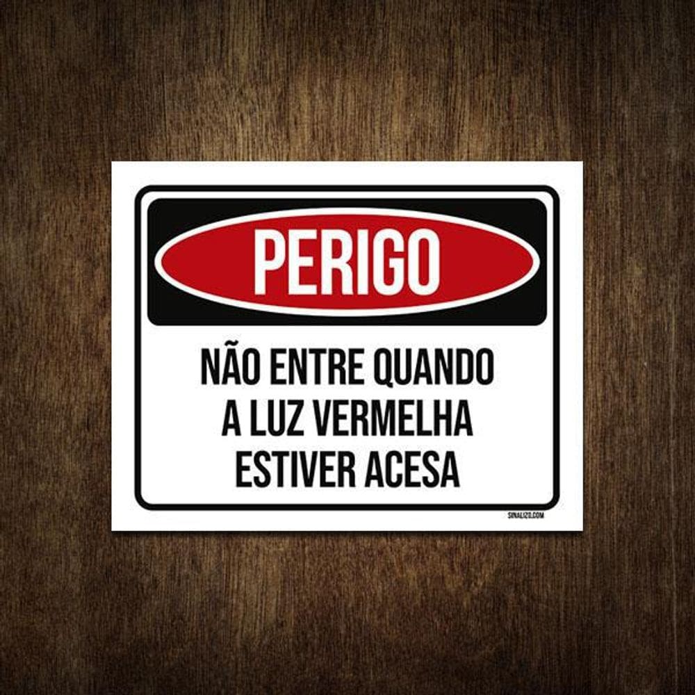Placa Sinalização Perigo Não Entre Luz Vermelha Acesa 27X35