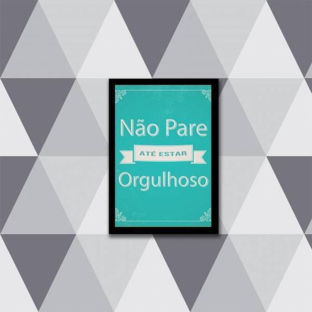 Quadro Não Pare Até Estar Orgulhoso 24X18Cm