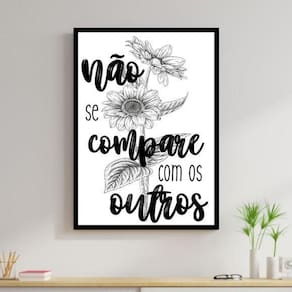 Quadro Decorativo Não Se Compare Com Os Outros Moldura Preta