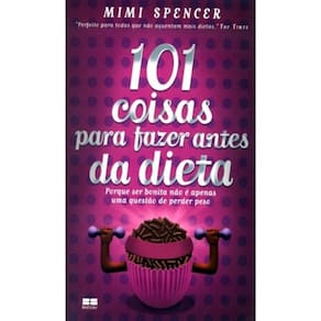 Livro 101 Coisas Para Fazer Antes Da Dieta