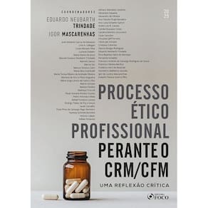 Processo Ético Profissional Perante o CRMCFM - Uma Reflexão Crítica - 1ª Ed - (0505)