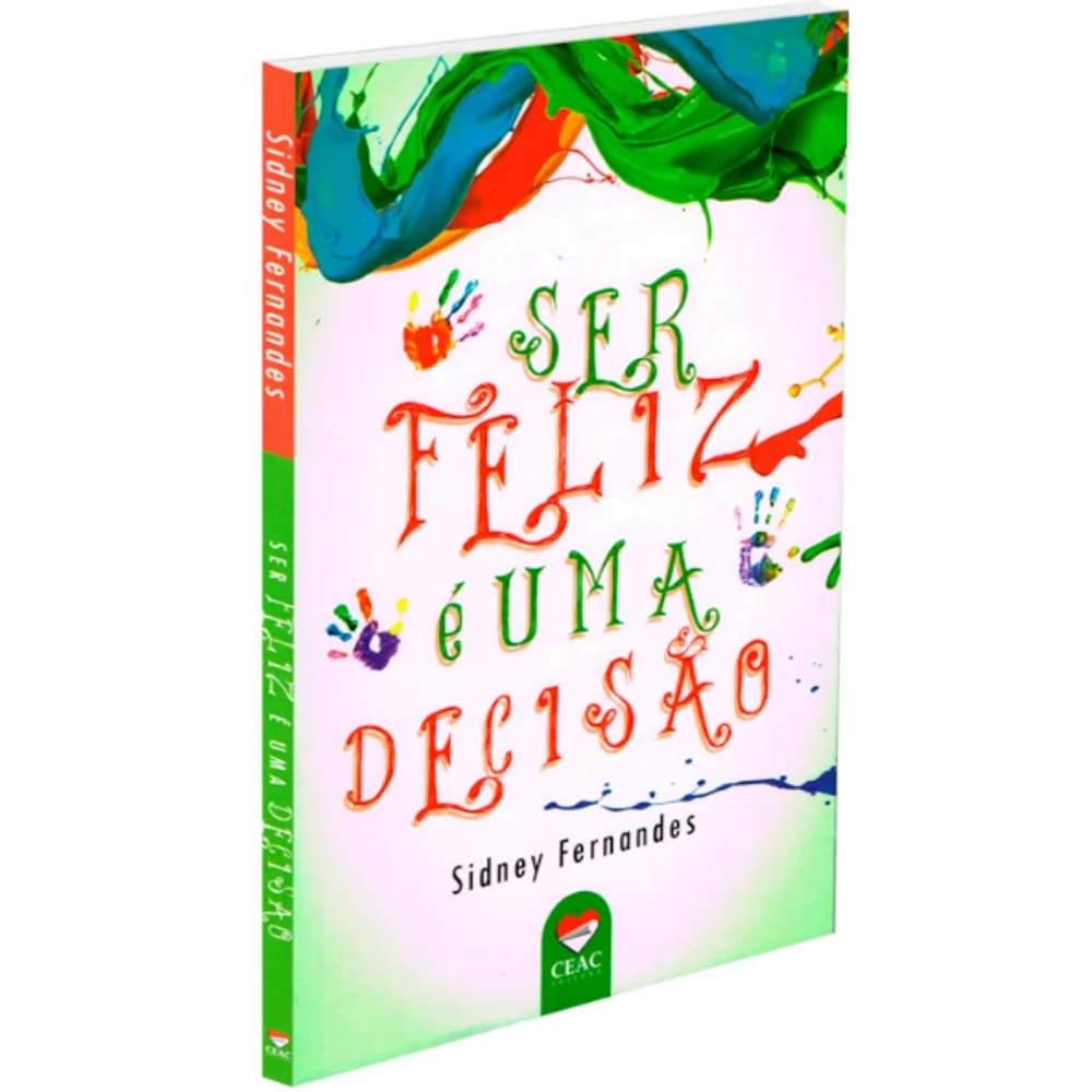 Ser Feliz é Uma Decisão