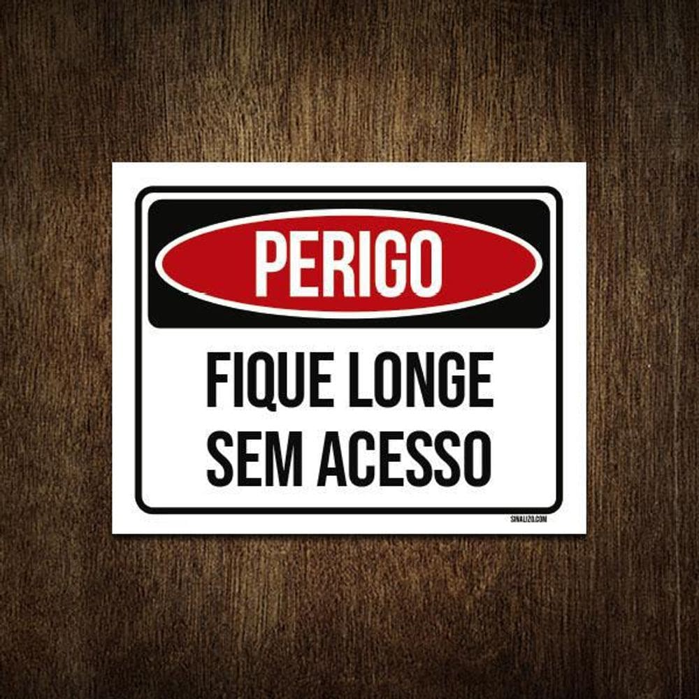 Placa Perigo Fique Longe Sem Acesso 18X23