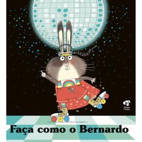 Livro Faça Como O Bernardo