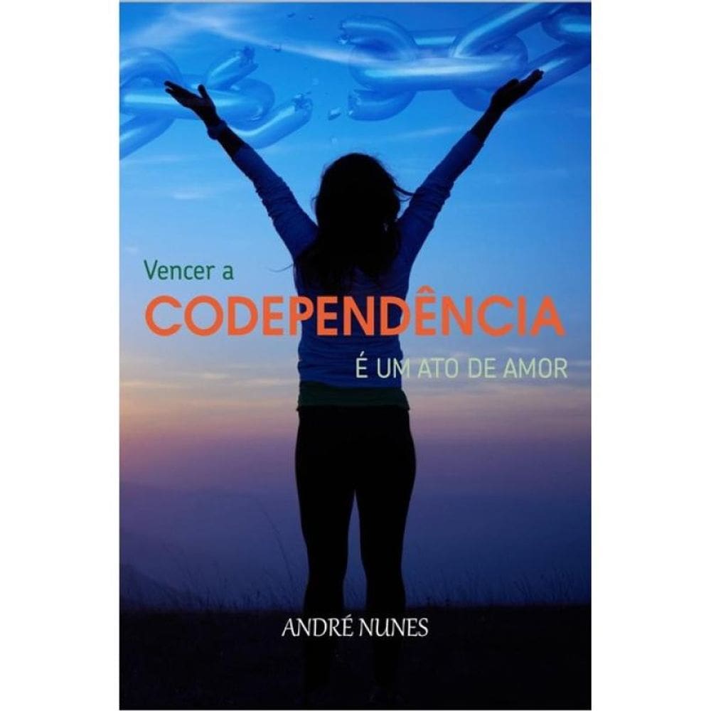 Vencer A Codependência É Um Ato De Amor
