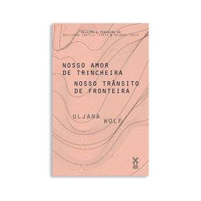 Nosso Amor de Trincheira Nosso Trânsito de Fronteira