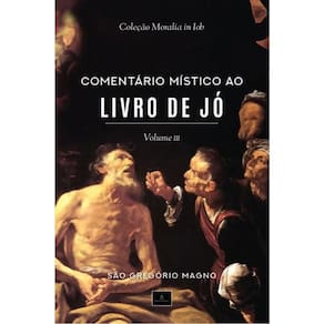 Comentário Místico Ao Livro De Jó - Coleção Moralia In Lob - Vol. 3