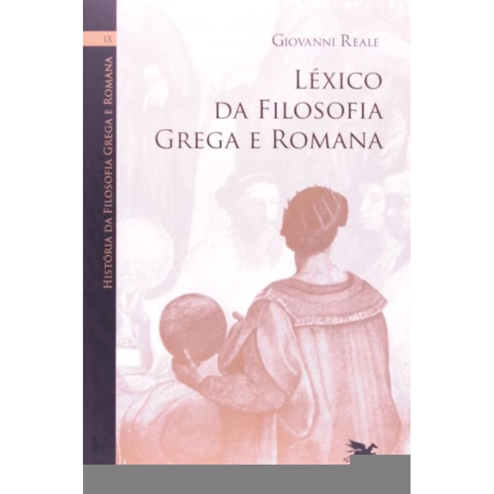 História Da Filosofia Grega E Romana (Vol. Ix) - Volume Ix: Léxico Da Filosofia Grega E Romana - Vol