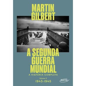A Segunda Guerra Mundial (Vol.2, 1943-1945) - A História Completa