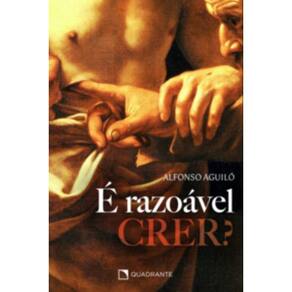 É razoável crer?