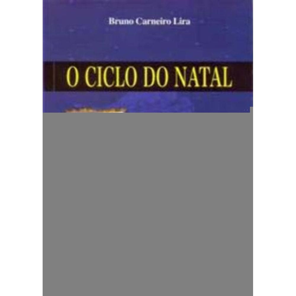 o Ciclo Do Natal - Celebrando a Encarnação Do Senhor