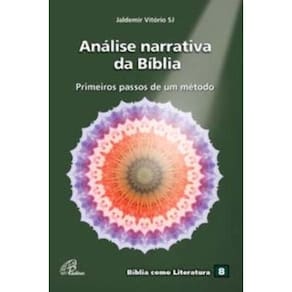 Análise Narrativa Da Bíblia - Primeiros Passos De Um Método - Bíblia Como Literatura - Vol. 8