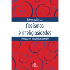Ateísmos e Irreligiosidades - Tendências e Comportamentos