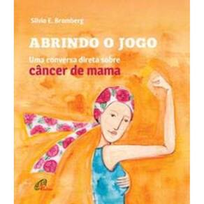 Abrindo o Jogo - Uma Conversa Direta Sobre Câncer De Mama
