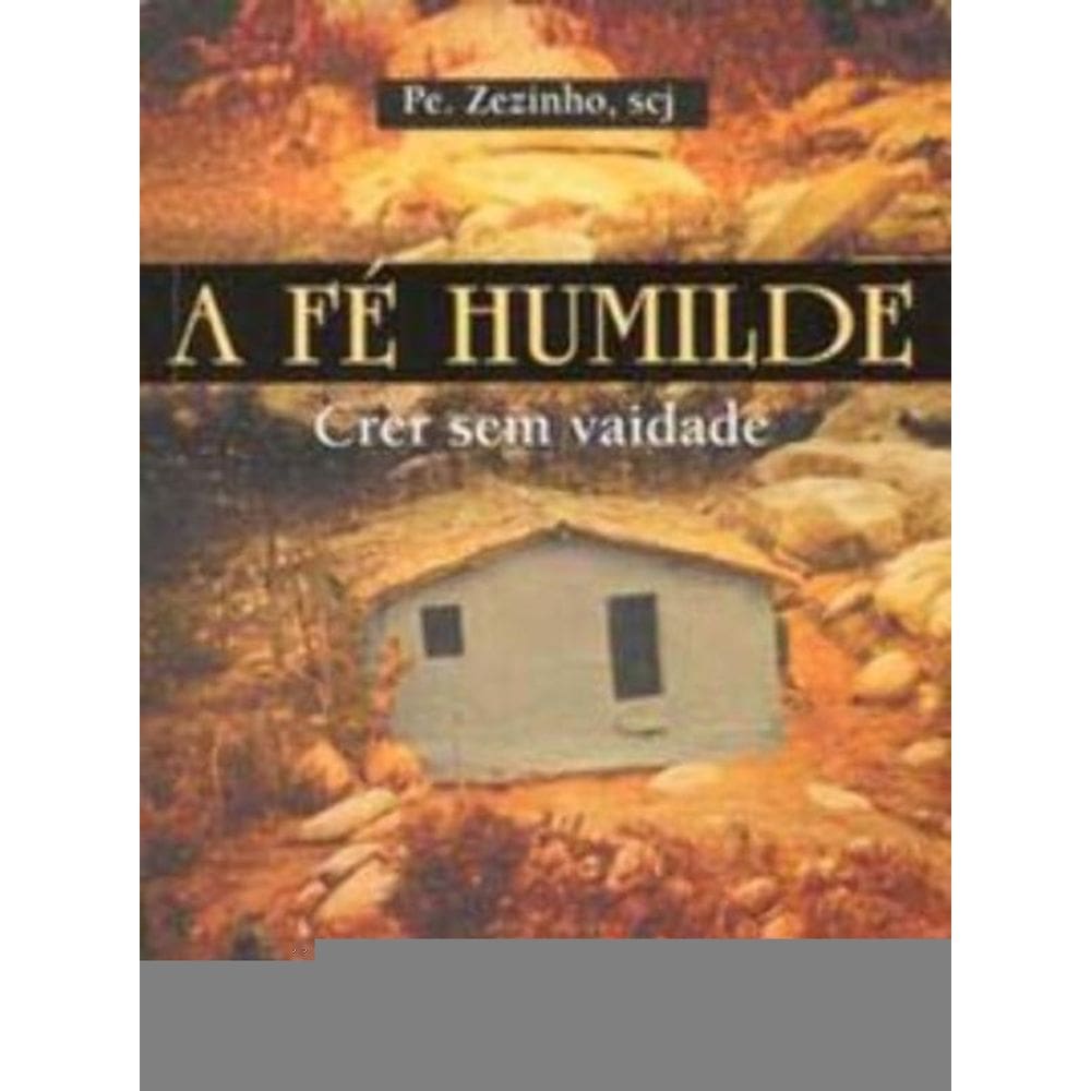 a Fé Humilde - Crer Sem Vaidade - Vol. 1