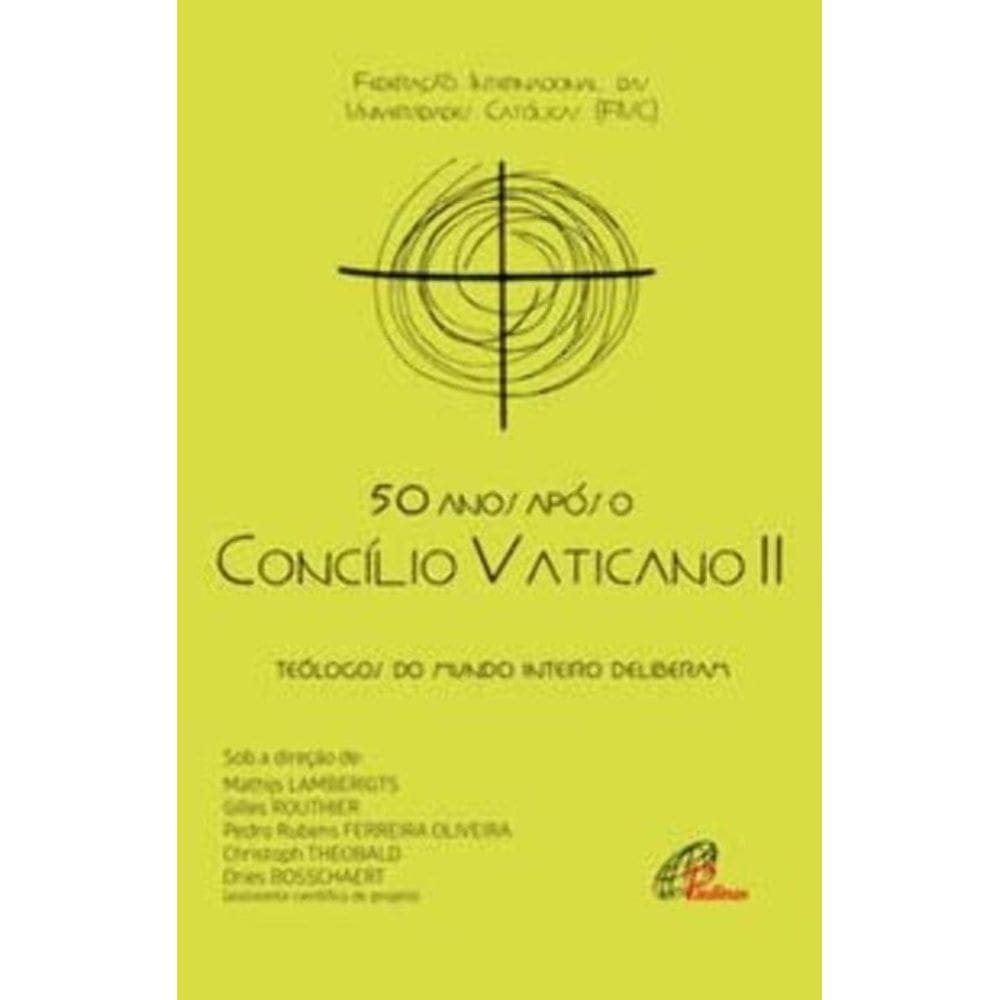 50 Anos Após o Concílio Vaticano Ii - Teólogos Do Mundo Inteiro Deliberam