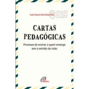 Cartas Pedagógicas - Processos De Ensinar a Quem Enxerga Sem o Sentido Da Visão