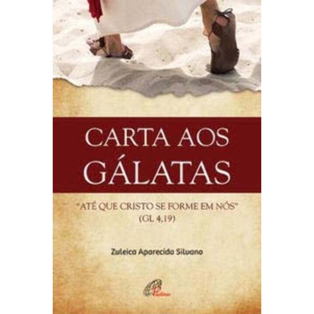 Carta Aos Gálatas - Até Que Cristo Se Forme Em Nós (G1 4,19)