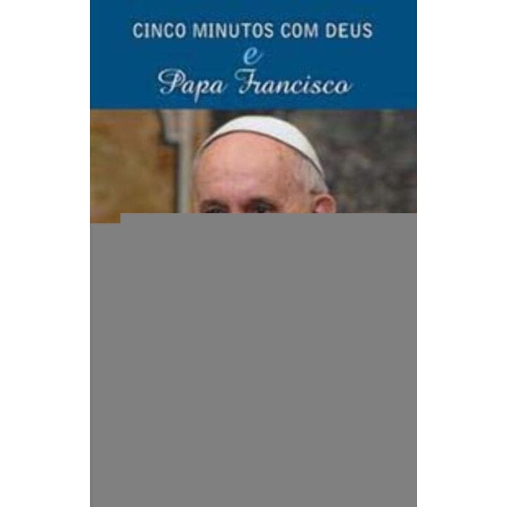 Cinco Minutos Com Deus e Papa Francisco