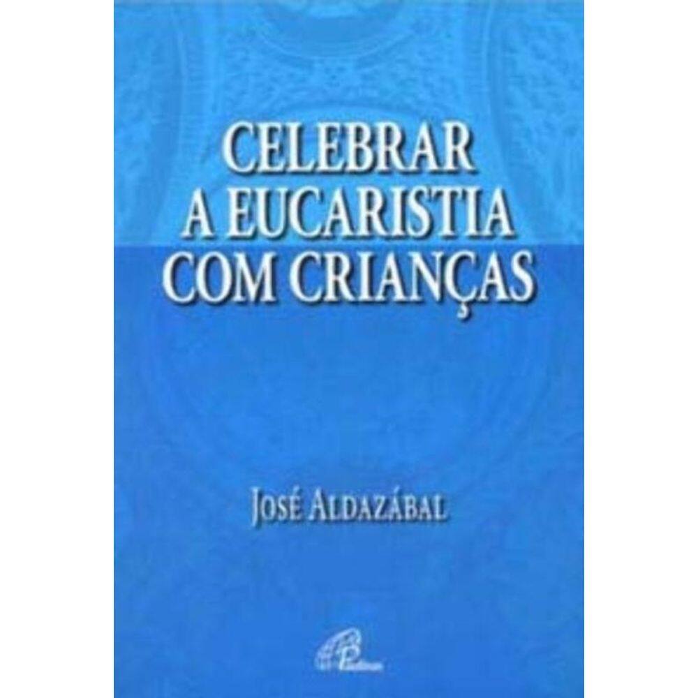 Celebrar a Eucaristia Com As Crianças